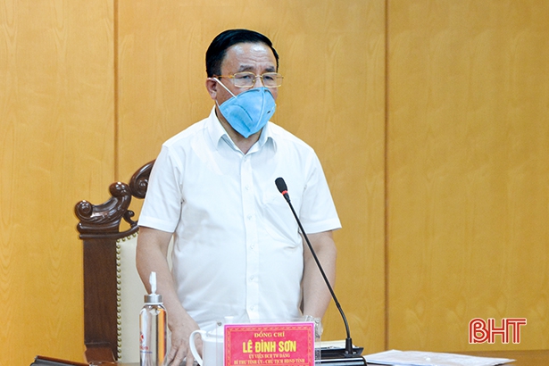 Bí thư Tỉnh ủy Hà Tĩnh Lê Đình Sơn: Ưu tiên mọi nguồn lực phục vụ cho công tác phòng chống dịch Covid-19